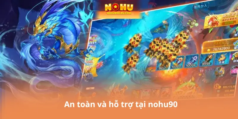 An toàn và hỗ trợ tại nohu90