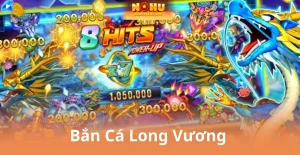 Bắn Cá Long Vương