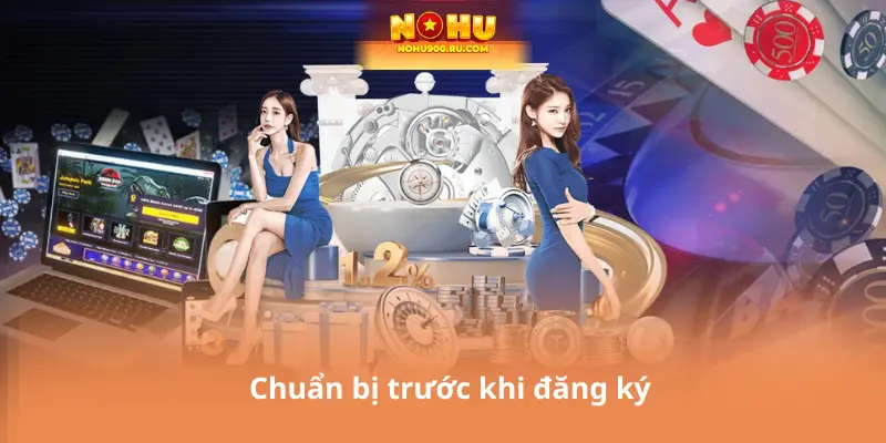 Chuẩn bị trước khi đăng ký