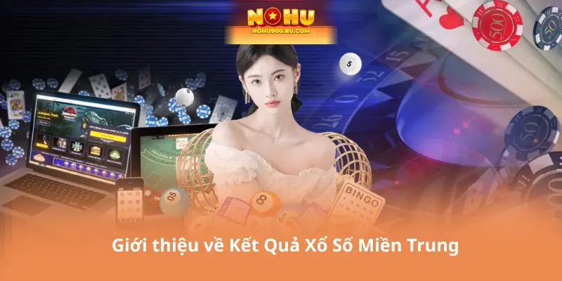 Giới thiệu về Kết Quả Xổ Số Miền Trung