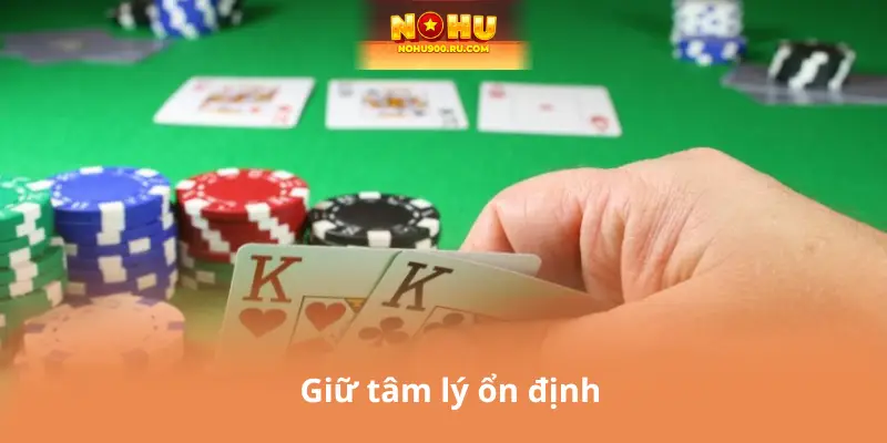 Giữ tâm lý ổn định