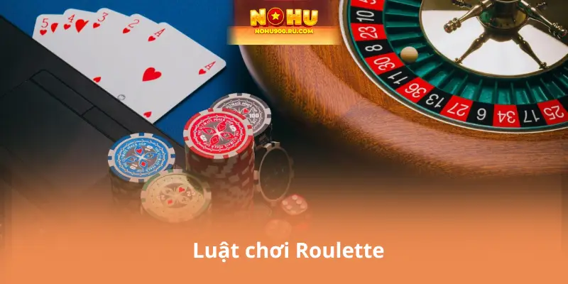 Luật chơi Roulette