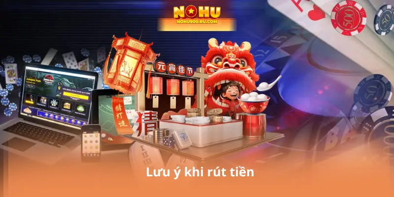 Lưu ý khi rút tiền