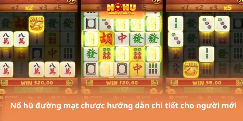 Nổ hũ đường mạt chược hướng dẫn chi tiết cho người mới