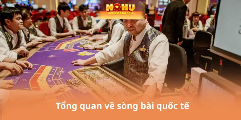Tổng quan về sòng bài quốc tế